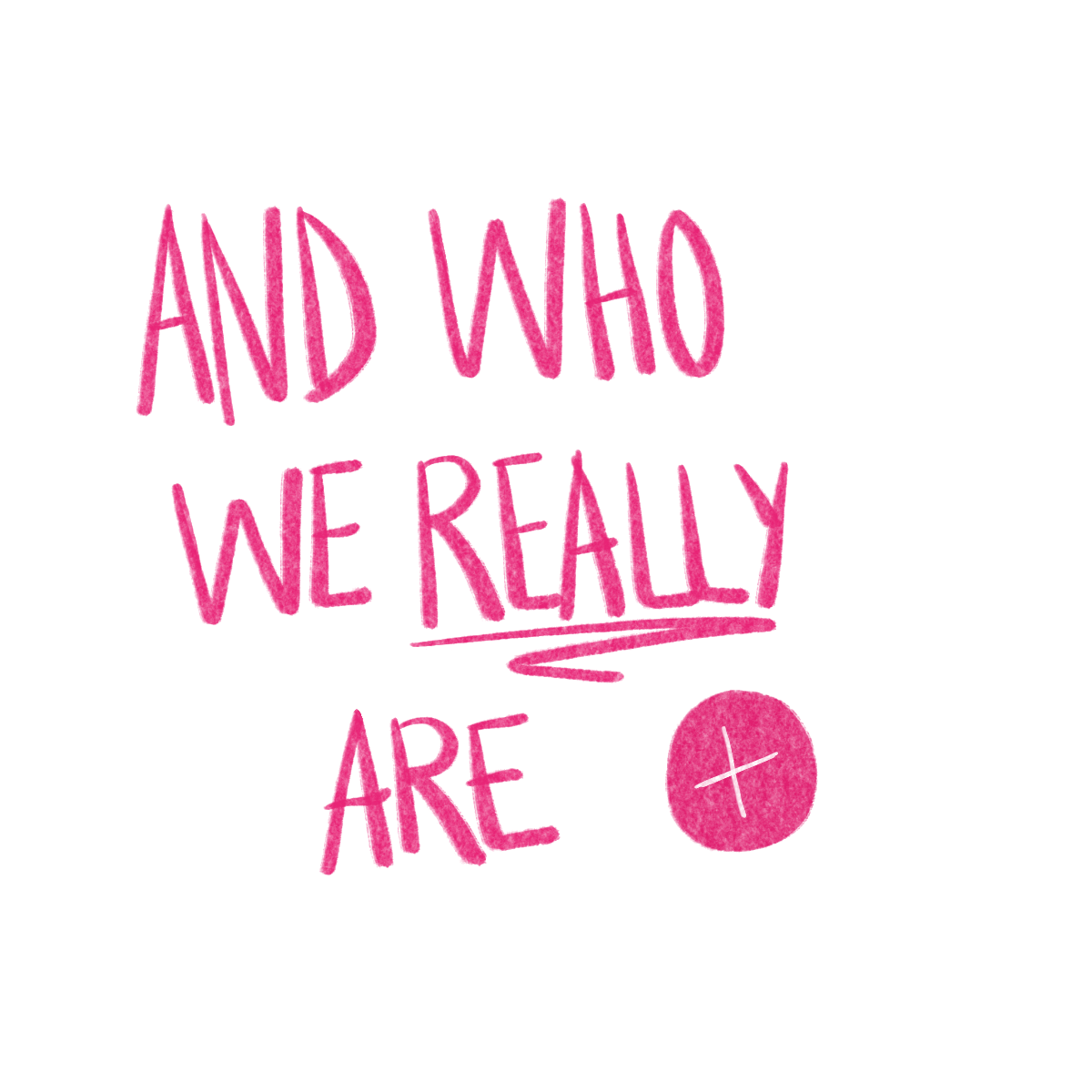 Illustration with text "And who we really are"